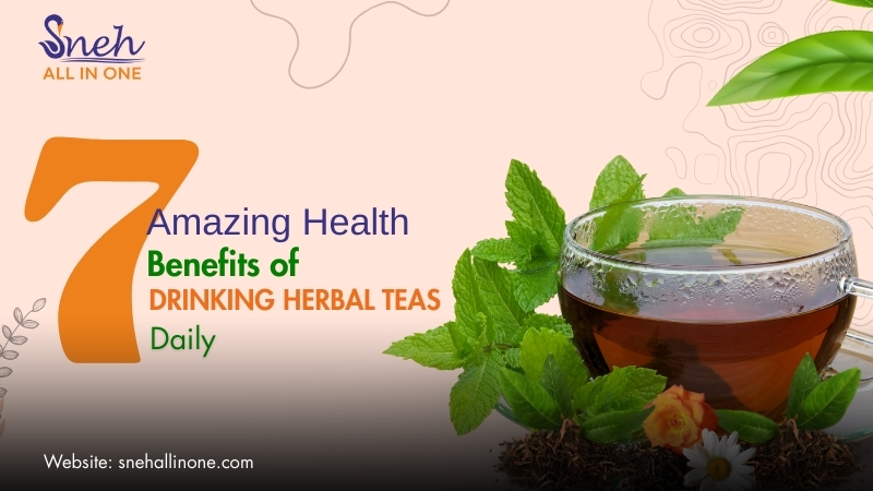 7 Amazing Health Benefits of Drinking Herbal Teas Daily