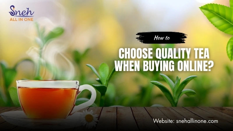 How to Choose Quality Tea When Buying Online?