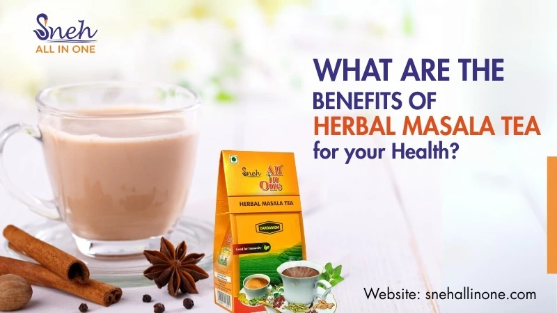 What Are the Benefits of Herbal Masala Tea for Your Health