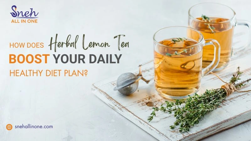 How does Herbal Lemon Tea Boost Your Daily Healthy Diet Plan ?
