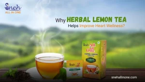 Why Herbal Lemon Tea Helps Improve Heart Wellness?