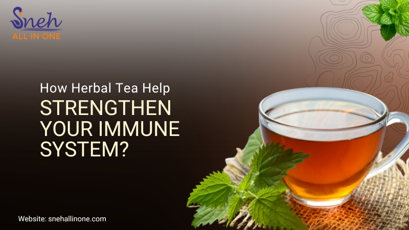 How Herbal Tea Help Strengthen Your Immune System?