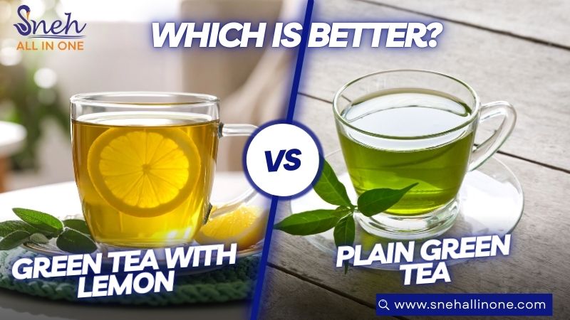 Green tea with lemon vs plain green tea - which is better for you?