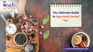 The Ultimate Guide to Ayurvedic Herbal Tea