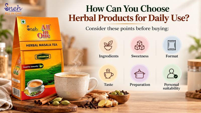 Infographic on choosing herbal products, with Sneh All in One Herbal Masala Tea pack