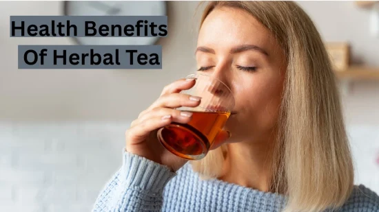 Health Benefits of Drinking Herbal Tea