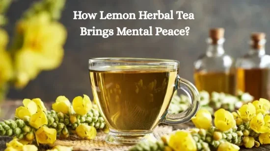How Lemon Herbal Tea Brings Mental Peace?
