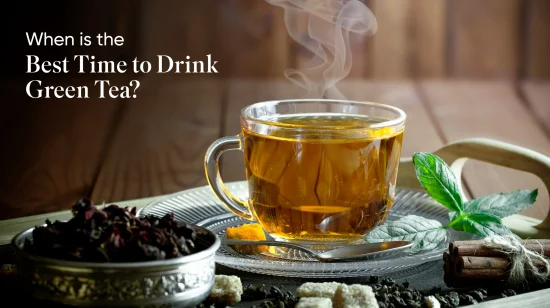 Best Time to Drink Green Tea for Better Health