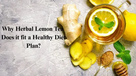 Why Herbal Lemon Tea Fits a Healthy Diet Plan